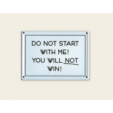 Do not start with me!-(11 x 8cm)