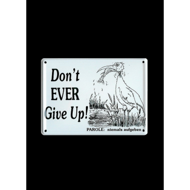 "Don't EVER give up!"-(8x11cm)